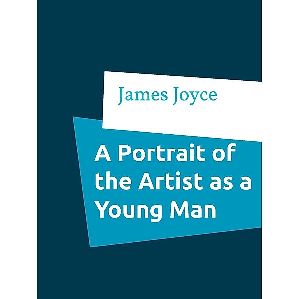 A Portrait of the Artist as a Young Man, James Joyce