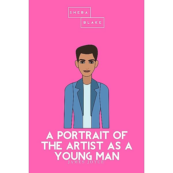 A Portrait of the Artist as a Young Man | The Pink Classics, James Joyce, Sheba Blake