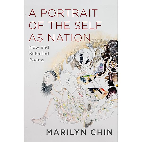 A Portrait of the Self as Nation: New and Selected Poems, Marilyn Chin