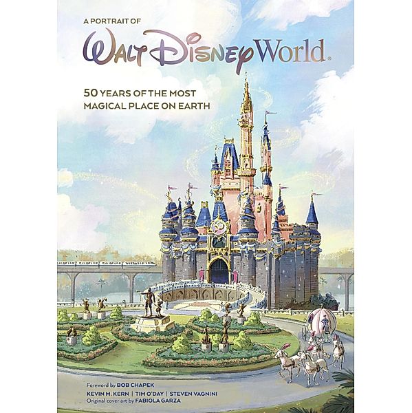 A Portrait of Walt Disney World: 50 Years of the Most Magical Place on Earth, Kevin Kern, Tim O'Day, Steven Vagnini