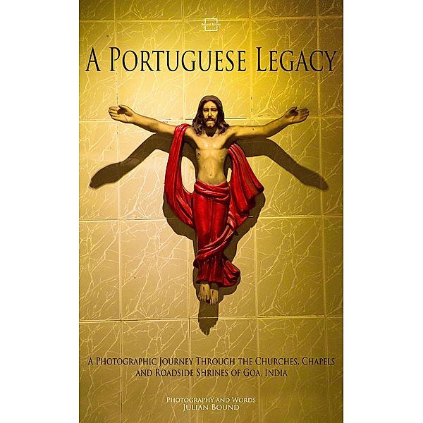 A Portuguese Legacy (Photography Books by Julian Bound) / Photography Books by Julian Bound, Julian Bound