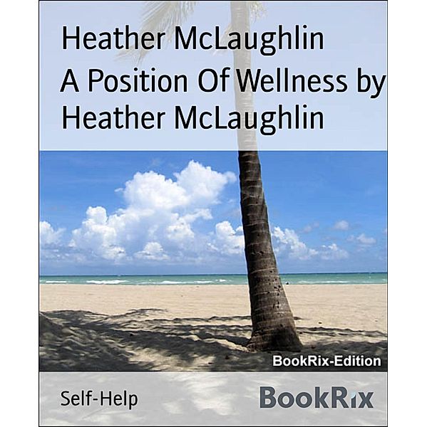 A Position Of Wellness by Heather McLaughlin, Heather Mclaughlin