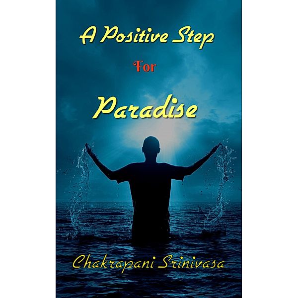 A PositiveStep for Paradise, Chakrapani Srinivasa