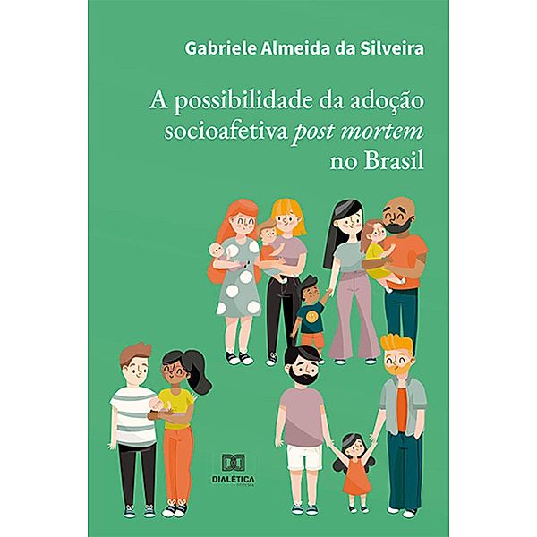 A possibilidade da adoção socioafetiva post mortem no Brasil, Gabriele Almeida da Silveira
