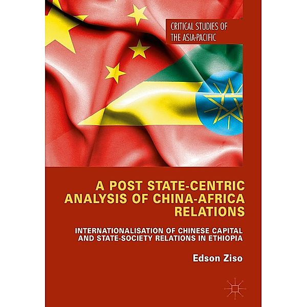 A Post State-Centric Analysis of China-Africa Relations / Critical Studies of the Asia-Pacific, Edson Ziso