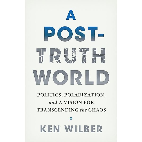 A Post-Truth World, Ken Wilber