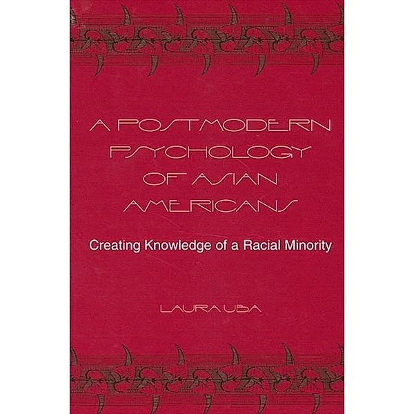A Postmodern Psychology of Asian Americans / SUNY series, Alternatives in Psychology, Laura Uba