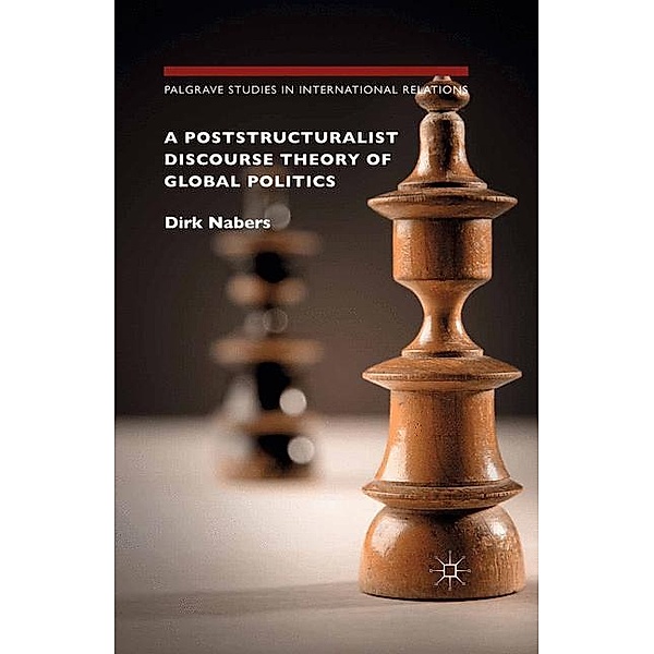 A Poststructuralist Discourse Theory of Global Politics, Dirk Nabers