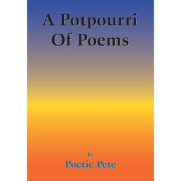 A Potpourri of Poems, Poetic Pete