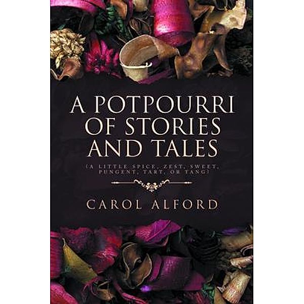 A Potpourri of Stories and Tales, Carol Alford