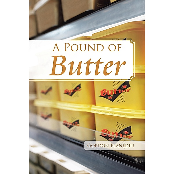 A Pound of Butter, Gordon Planedin