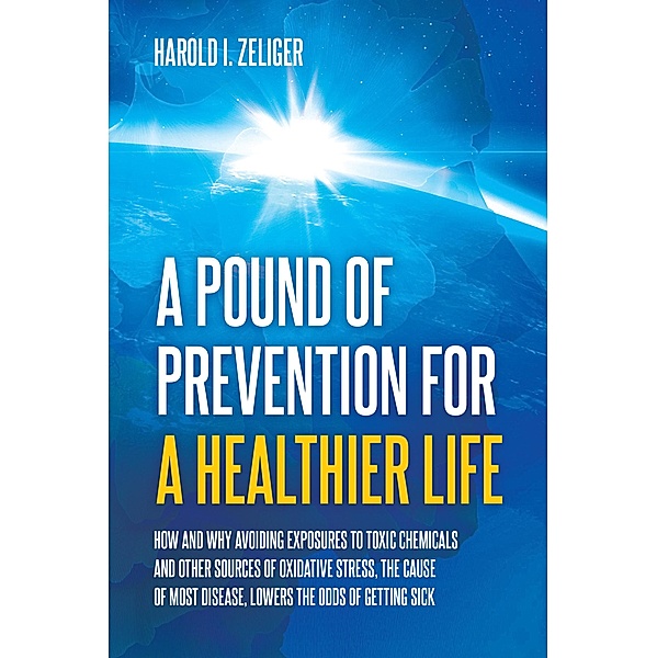 A Pound of Prevention for a Healthier Life, Harold I. Zeliger