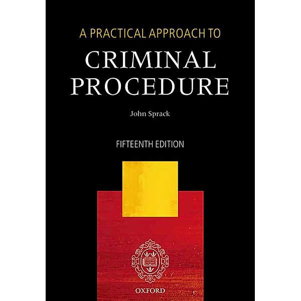 A Practical Approach: A Practical Approach to Criminal Procedure, John Sprack