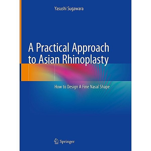 A Practical Approach to Asian Rhinoplasty, Yasushi Sugawara