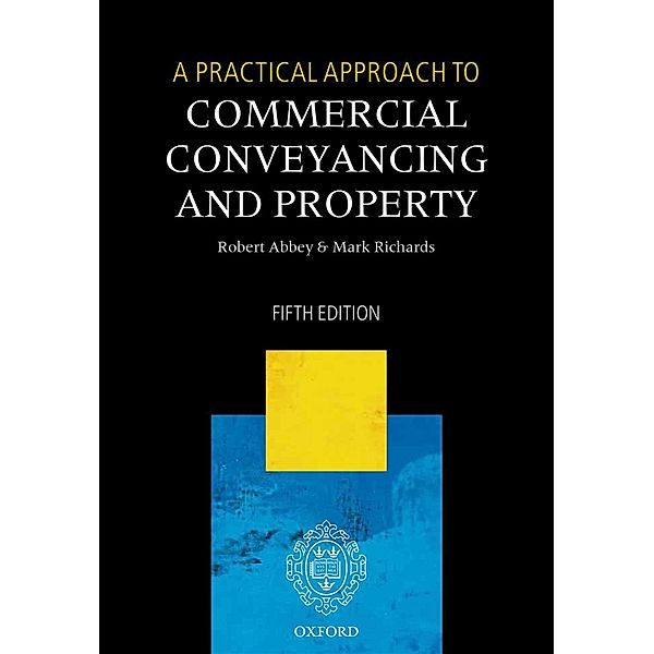 A Practical Approach to Commercial Conveyancing and Property / A Practical Approach, Robert Abbey, Mark Richards