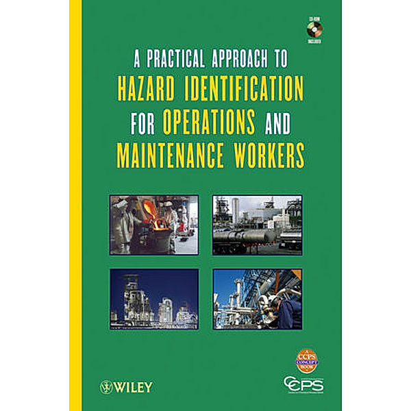 A Practical Approach to Hazard Identification for Operations and Maintenance Workers, w. CD-ROM, CCPS