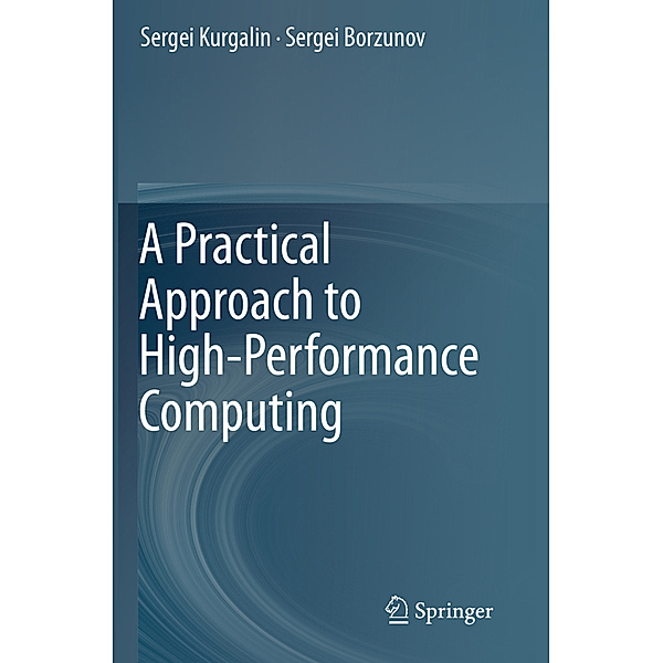 A Practical Approach to High-Performance Computing, Sergei Kurgalin, Sergei Borzunov
