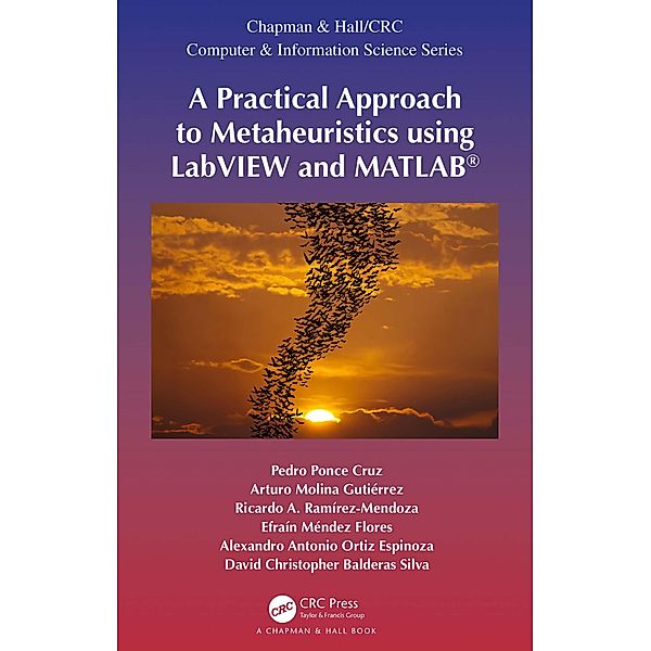 A Practical Approach to Metaheuristics using LabVIEW and MATLAB®, Pedro Ponce-Cruz, Arturo Molina Gutiérrez, Ricardo A. Ramírez-Mendoza, Efraín Méndez Flores, Alexandro Antonio Ortiz Espinoza, David Christopher Balderas Silva