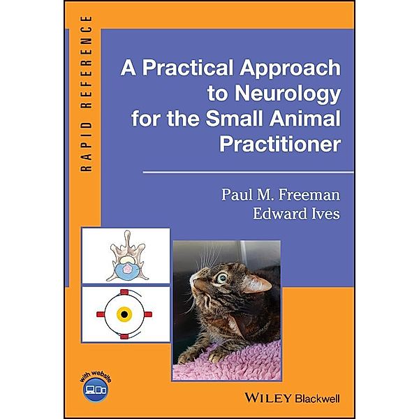 A Practical Approach to Neurology for the Small Animal Practitioner, Paul M. Freeman, Edward Ives