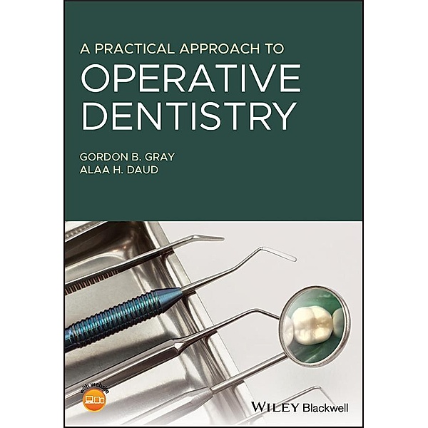 A Practical Approach to Operative Dentistry, Gordon B. Gray, Alaa H. Daud