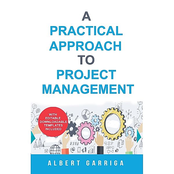 A Practical Approach to Project Management, Albert Garriga