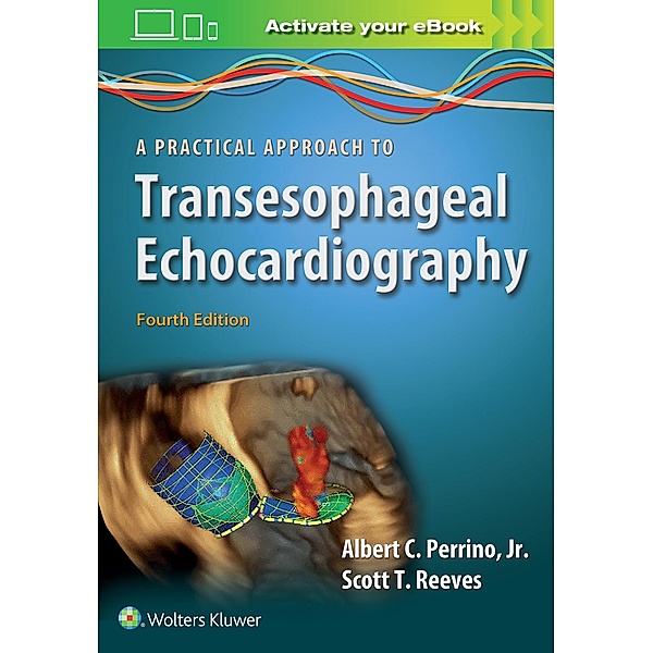 A Practical Approach to Transesophageal Echocardiography, Albert C. Perrino, Scott T. Reeves