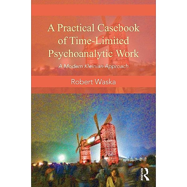 A Practical Casebook of Time-Limited Psychoanalytic Work, Robert Waska