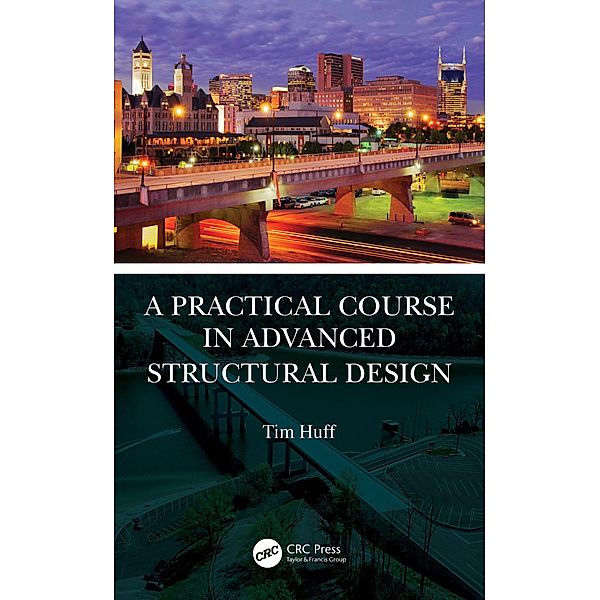 A Practical Course in Advanced Structural Design, Tim Huff