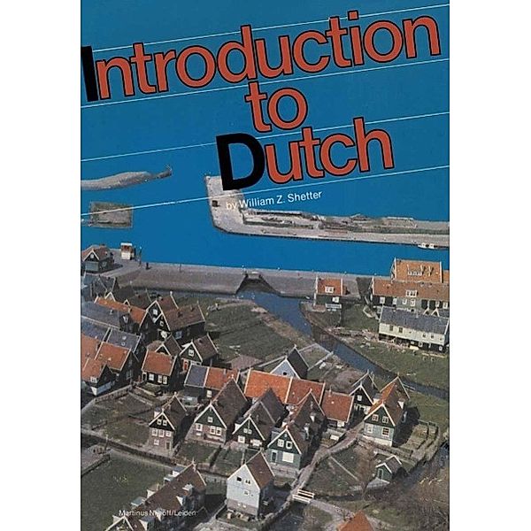A Practical Grammar Introduction to Dutch, William Z. Shetter