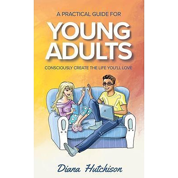 A Practical Guide for Young Adults / The Practical Guide Series, Diana Hutchison