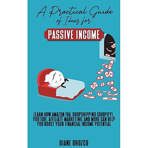 A Practical Guide of Ideas for Passive Income, Diane Orozco