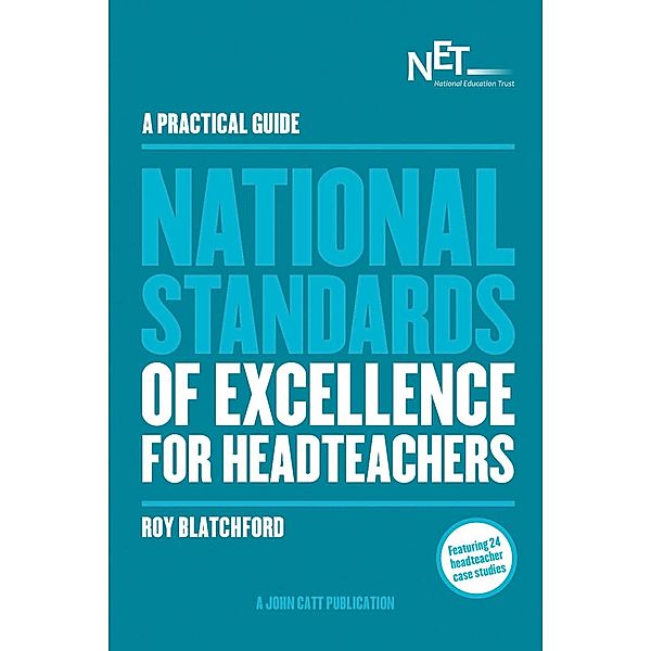 A Practical Guide: The National Standards of Excellence for Headteachers, Roy Blatchford