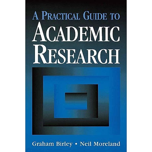 A Practical Guide to Academic Research, Graham Birley, Neil Moreland