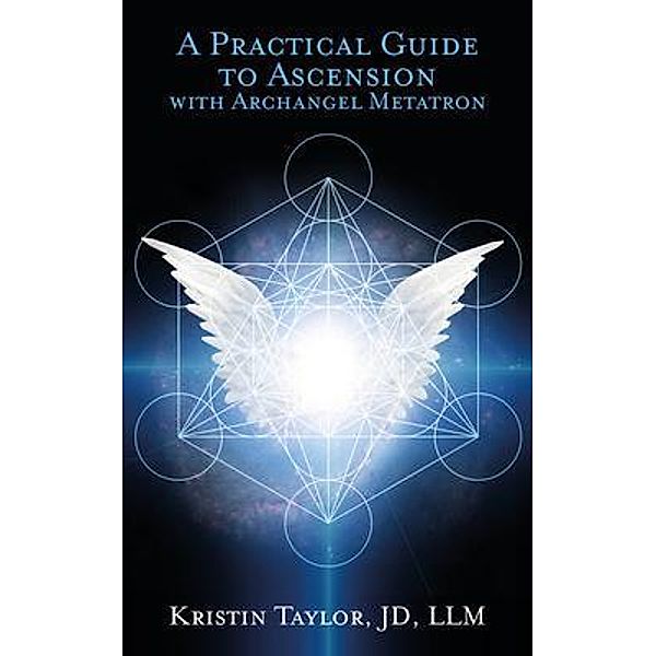 A Practical Guide to Ascension with Archangel Metatron, Kristin Taylor