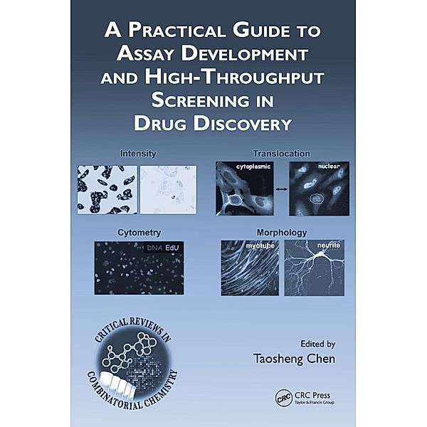 A Practical Guide to Assay Development and High-Throughput Screening in Drug Discovery, Taosheng Chen