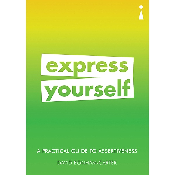 A Practical Guide to Assertiveness / Practical Guide Series, David Bonham-Carter