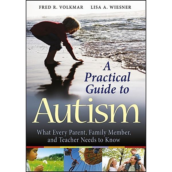 A Practical Guide to Autism, Fred R. Volkmar, Lisa A. Wiesner