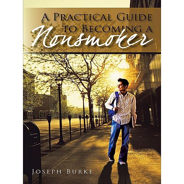 A Practical Guide to Becoming a Nonsmoker, Joseph Burke