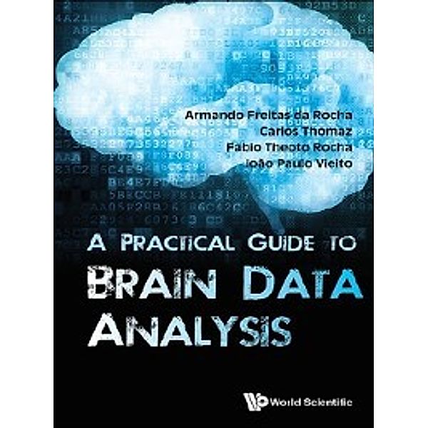 A Practical Guide to Brain Data Analysis, Carlos Thomaz, Armando Freitas da Rocha, Fábio Theoto Rocha, João Paulo Vieito