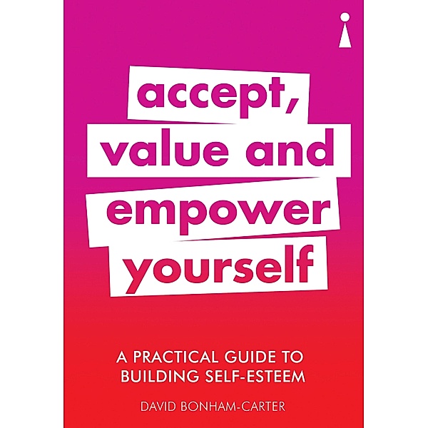 A Practical Guide to Building Self-Esteem / Practical Guide Series, David Bonham-Carter