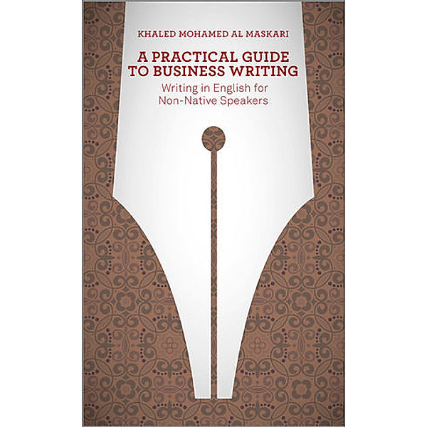 A Practical Guide To Business Writing, Khaled Al-Maskari