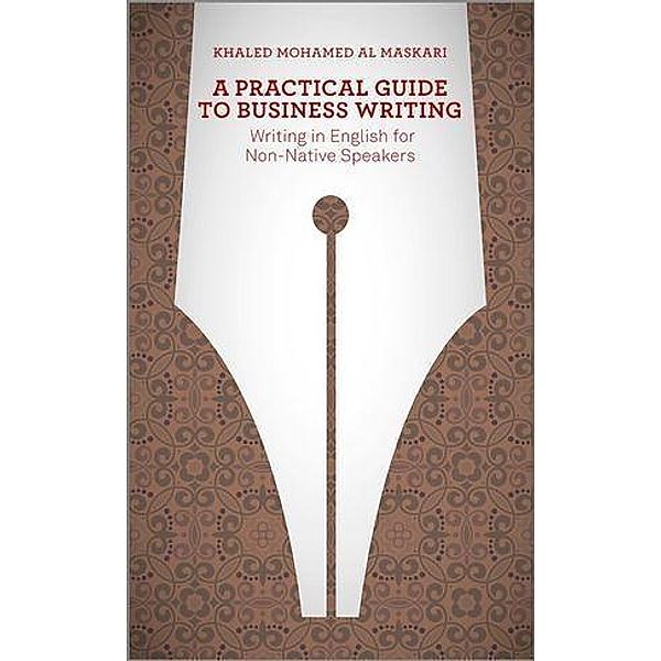A Practical Guide To Business Writing, Khaled Al-Maskari