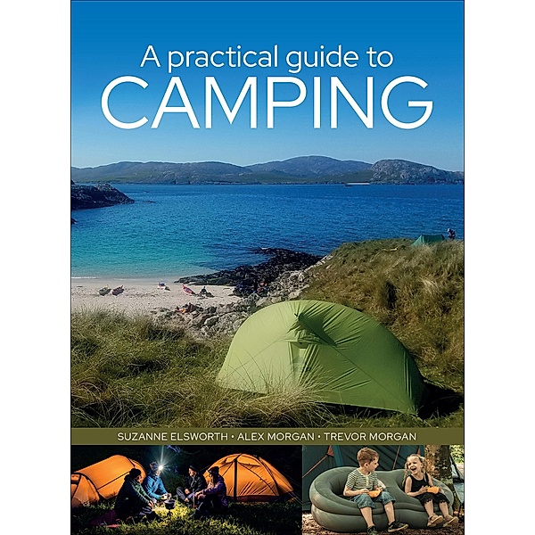 A Practical Guide to Camping, Suzanne Elsworth, Alex Morgan, Trevor Morgan