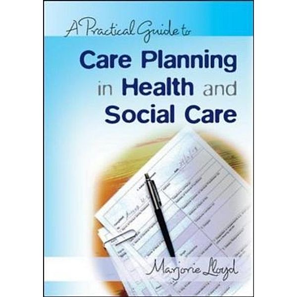 A Practical Guide to Care Planning in Health and Social Care, Marjorie Lloyd
