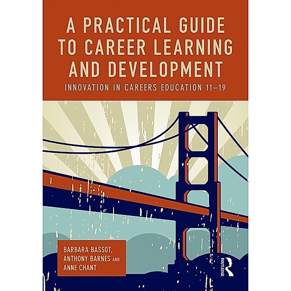 A Practical Guide to Career Learning and Development, Barbara Bassot, Anthony Barnes, Anne Chant