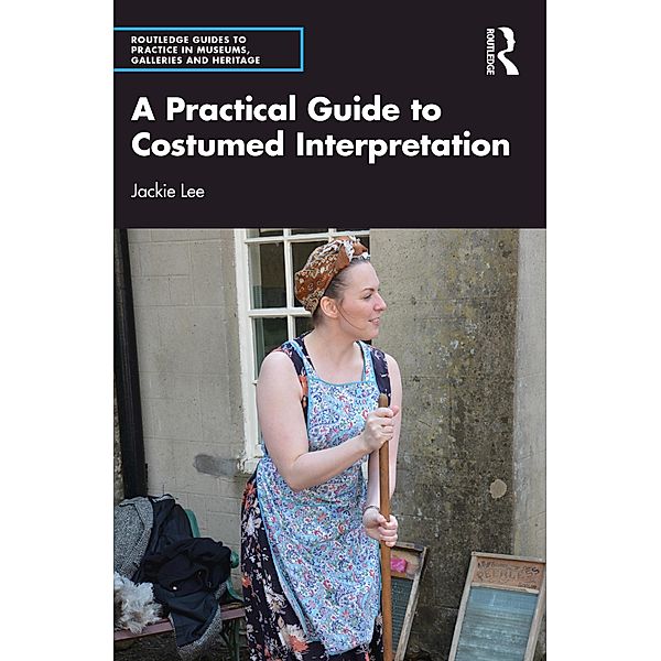 A Practical Guide to Costumed Interpretation, Jackie Lee