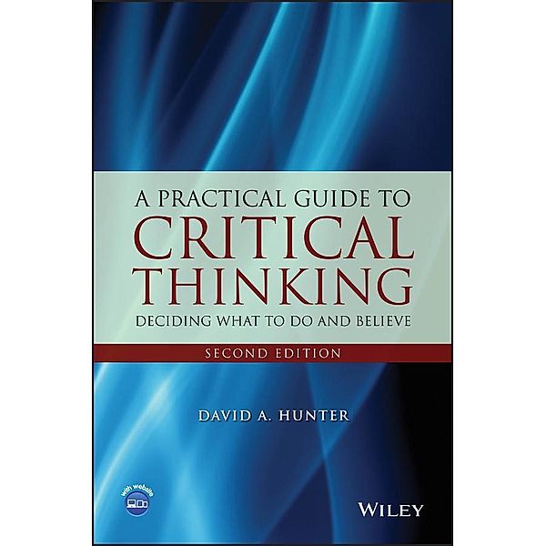 A Practical Guide to Critical Thinking, David A. Hunter