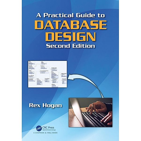 A Practical Guide to Database Design, Rex Hogan