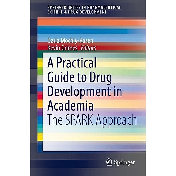 A Practical Guide to Drug Development in Academia / SpringerBriefs in Pharmaceutical Science & Drug Development