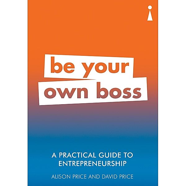 A Practical Guide to Entrepreneurship / Practical Guide Series Bd.16, Alison Price, David Price